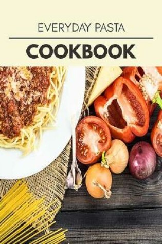 Cover of Everyday Pasta Cookbook