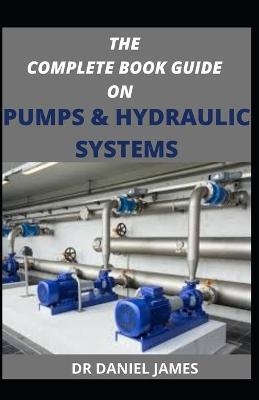 Book cover for The Complete Book Guide on Pumps and Hydraulics System