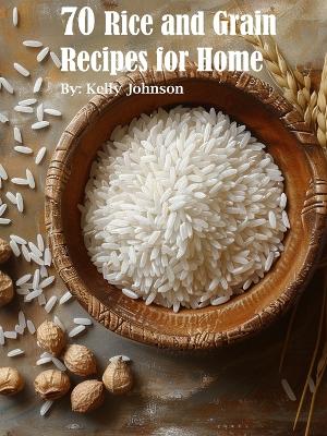 Book cover for 70 Rice and Grain Recipes for Home