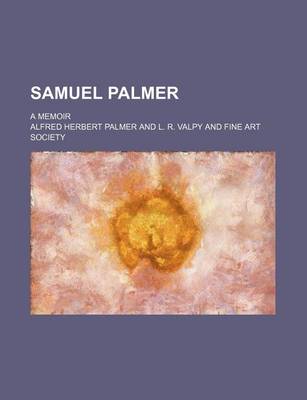 Book cover for Samuel Palmer; A Memoir