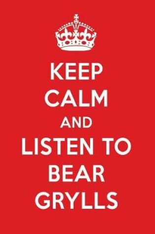 Cover of Keep Calm and Listen to Bear Grylls