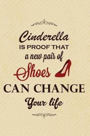 Cover of Cinderella Is Proof That a New Pair of Shoes Can Change Your Life