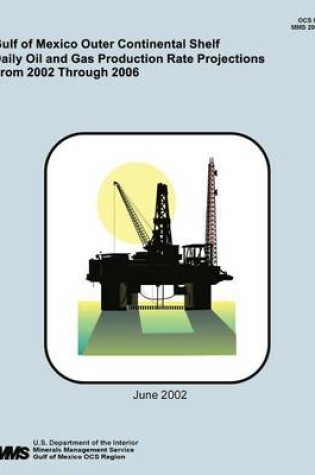 Cover of Gulf of Mexico Outer Continental Shelf Daily Oil and Gas Production Rate Projections From 2002 Through 2006