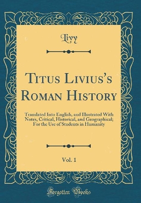 Book cover for Titus Livius's Roman History, Vol. 1