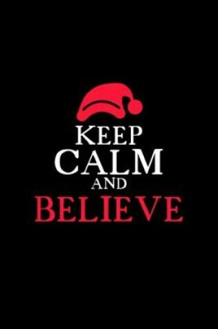 Cover of Keep Calm and Belive Notebook