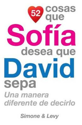 Cover of 52 Cosas Que Sofía Desea Que David Sepa