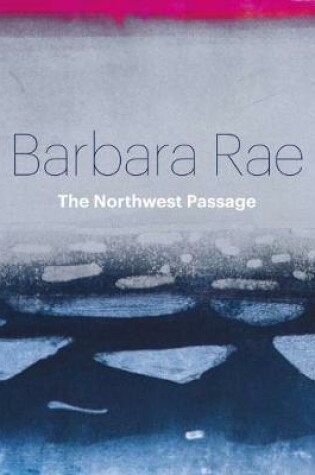Cover of Barbara Rae: Northwest Passage