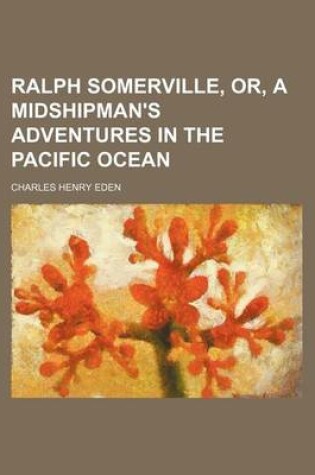 Cover of Ralph Somerville, Or, a Midshipman's Adventures in the Pacific Ocean