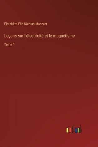 Cover of Leçons sur l'électricité et le magnétisme