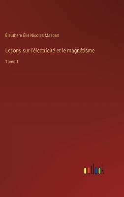 Book cover for Le�ons sur l'�lectricit� et le magn�tisme