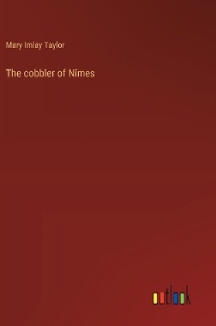 Cover of The cobbler of Nîmes