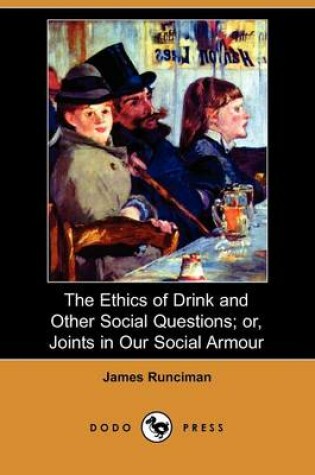 Cover of The Ethics of Drink and Other Social Questions; Or, Joints in Our Social Armour (Dodo Press)