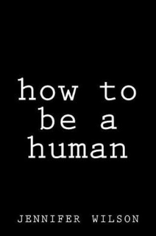 Cover of How To Be A Human