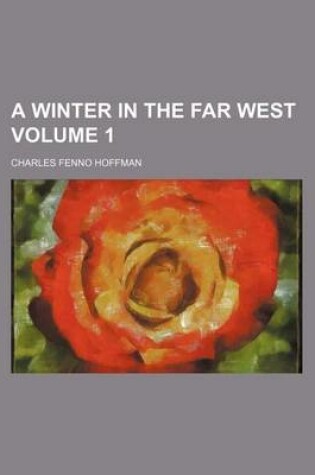 Cover of A Winter in the Far West Volume 1