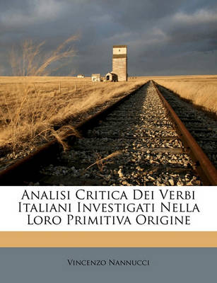 Book cover for Analisi Critica Dei Verbi Italiani Investigati Nella Loro Primitiva Origine