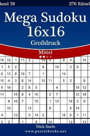 Cover of Mega Sudoku 16x16 Großdruck - Mittel - Band 58 - 276 Rätsel