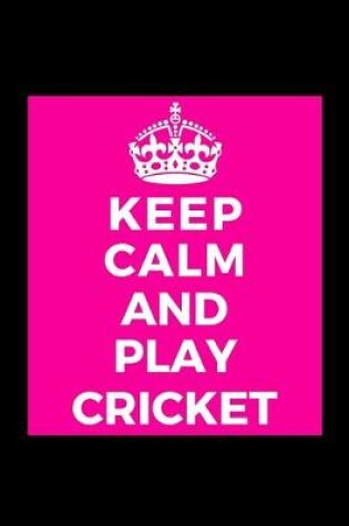 Cover of Keep Calm and Play Cricket