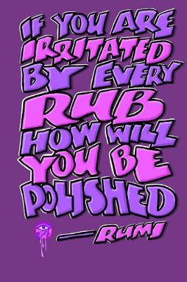 Book cover for If You Are Irritated by Every Rub How Will You Be Polished