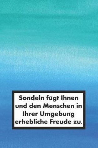 Cover of Sondeln Fugt Ihnen Und Den Menschen in Ihrer Umgebung Erhebliche Freude Zu.