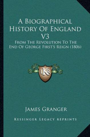 Cover of A Biographical History of England V3 a Biographical History of England V3