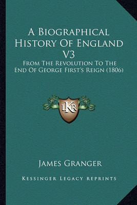 Book cover for A Biographical History of England V3 a Biographical History of England V3