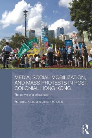 Cover of Media, Social Mobilisation and Mass Protests in Post-colonial Hong Kong