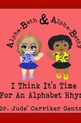 Cover of I Think It's Time For An Alphabet Rhyme