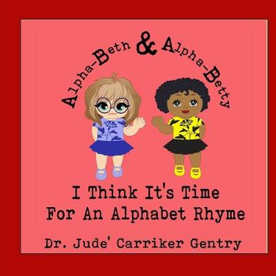 Cover of I Think It's Time For An Alphabet Rhyme