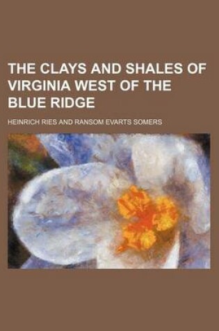 Cover of The Clays and Shales of Virginia West of the Blue Ridge