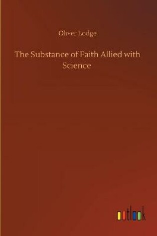Cover of The Substance of Faith Allied with Science