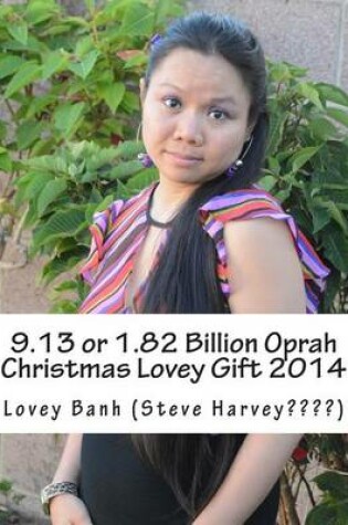 Cover of 9.13 or 1.82 Billion Oprah Christmas Lovey Gift 2014