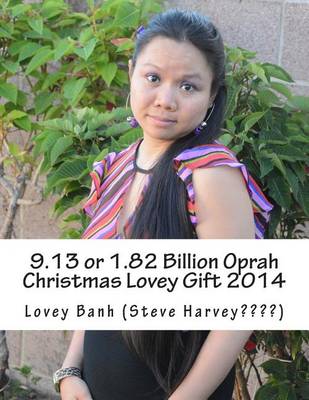 Book cover for 9.13 or 1.82 Billion Oprah Christmas Lovey Gift 2014