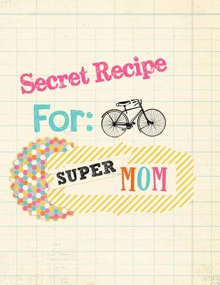 Cover of Secret Recipe for Super Mom