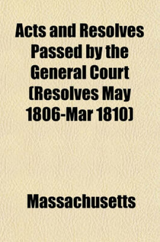 Cover of Acts and Resolves Passed by the General Court (Resolves May 1806-Mar 1810)