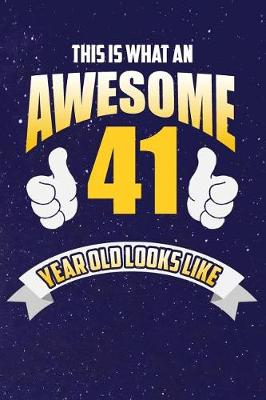 Cover of This Is What An Awesome 41 Year Old Looks Like