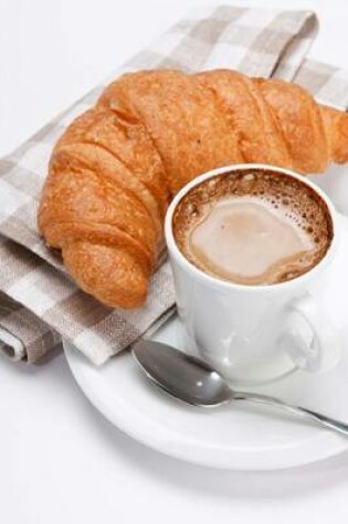 Cover of Continental Breakfast with Coffee and a Croissant Journal