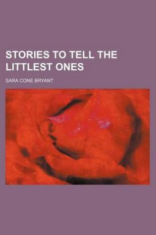 Cover of Stories to Tell the Littlest Ones