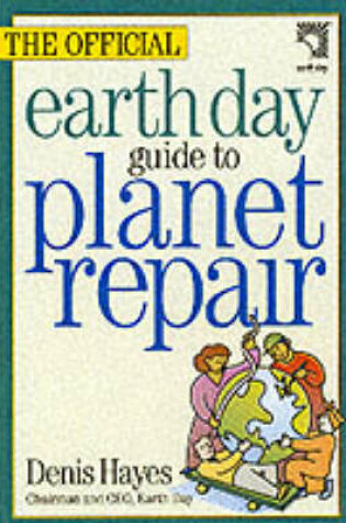 Cover of The Official "Earth Day" Guide to Planet Repair