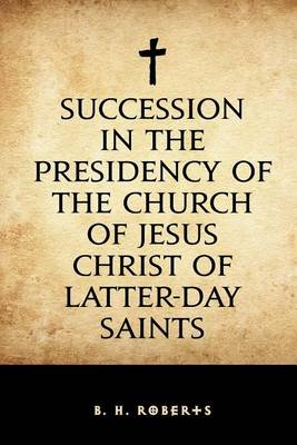 Book cover for Succession in the Presidency of the Church of Jesus Christ of Latter-Day Saints