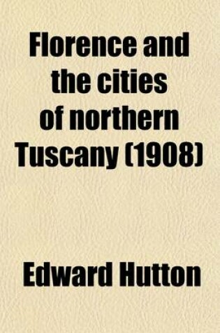 Cover of Florence and the Cities of Northern Tuscany; With Genoa