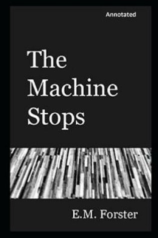 Cover of The Machine Stops Annotated