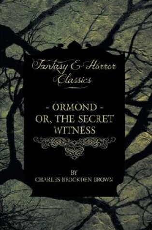 Cover of Ormond - Or, The Secret Witness And Clara - Or, The Enthusiasm Of Love