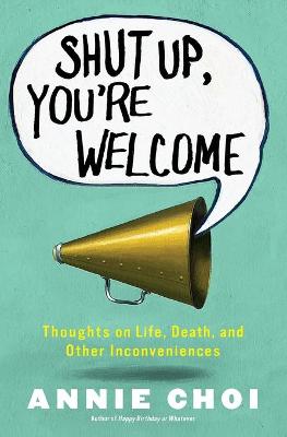 Book cover for Shut Up, You're Welcome