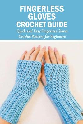 Book cover for Fingerless Gloves Crochet Guide