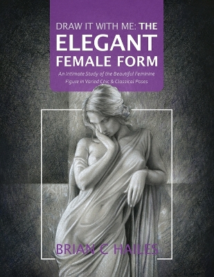 Cover of Draw It With Me - The Elegant Female Form