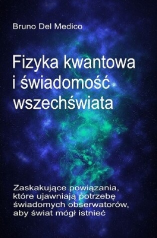 Cover of Fizyka kwantowa i świadomośc wszechświata