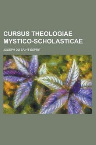 Cover of Cursus Theologiae Mystico-Scholasticae