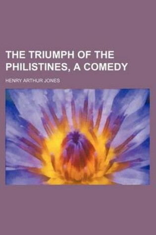 Cover of The Triumph of the Philistines, a Comedy