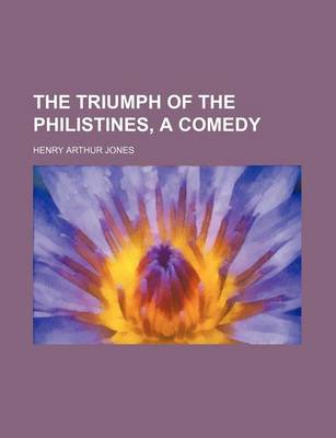 Book cover for The Triumph of the Philistines, a Comedy