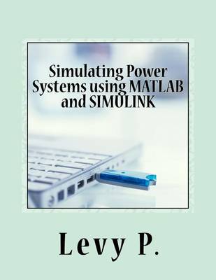 Book cover for Simulating Power Systems Using MATLAB and Simulink